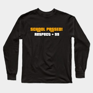 School Passed! Long Sleeve T-Shirt